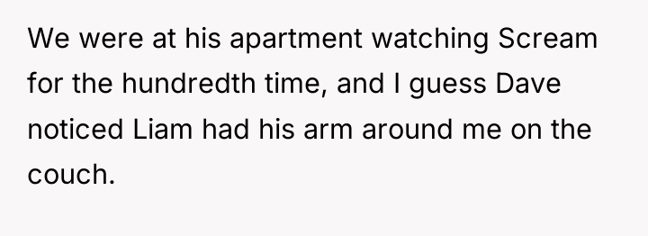 We were at his apartment watching Scream for the hundredth...
