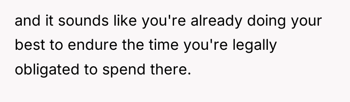 and it sounds like you're already doing your best to...