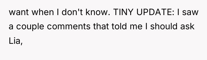 want when I don't know. TINY UPDATE: I saw a...