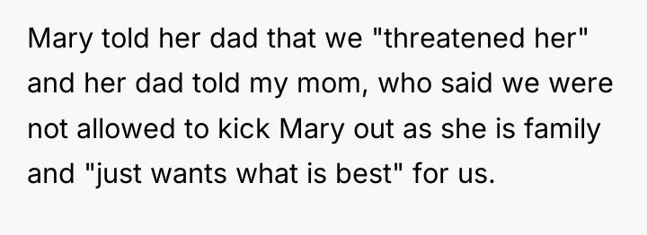 Mary told her dad that we "threatened her" and her...