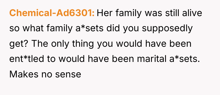 Chemical-Ad6301 Her family was still alive so what family a*sets...