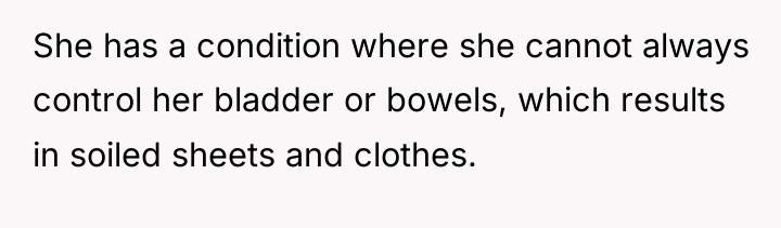 She has a condition where she cannot always control her...