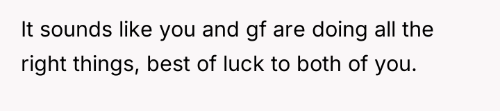 It sounds like you and gf are doing all the...