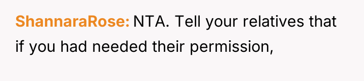 ShannaraRose NTA. Tell your relatives that if you had needed...
