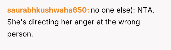 saurabhkushwaha650 no one else): NTA. She's directing her anger at...