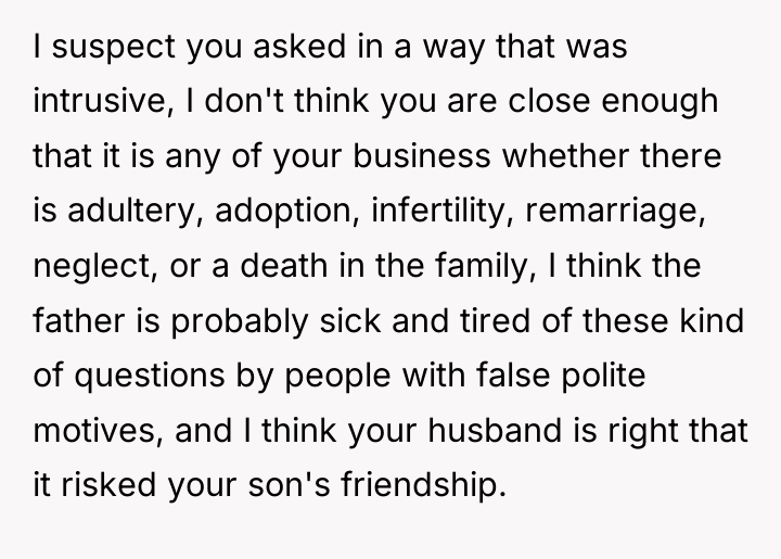 I suspect you asked in a way that was intrusive,...