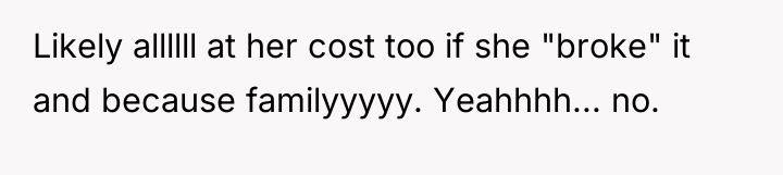 Likely allllll at her cost too if she "broke" it...