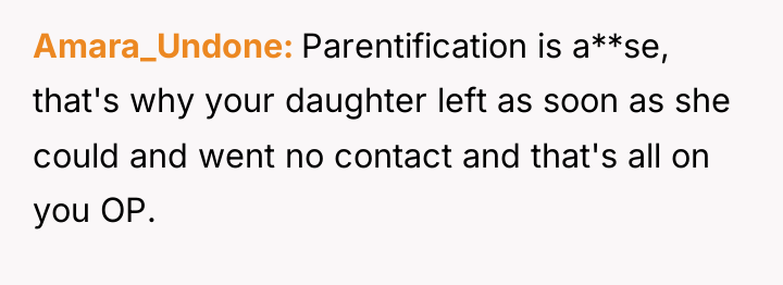 Amara_Undone Parentification is a**se, that's why your daughter left as...