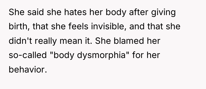 She said she hates her body after giving birth, that...