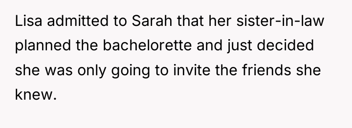Lisa admitted to Sarah that her sister-in-law planned the bachelorette...