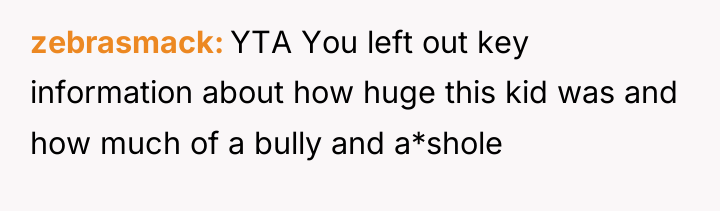 zebrasmack YTA You left out key information about how huge...
