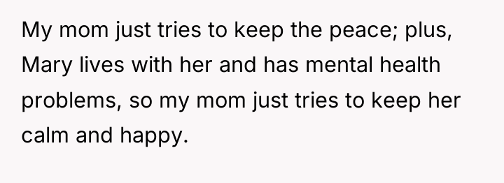 My mom just tries to keep the peace; plus, Mary...