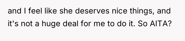 and I feel like she deserves nice things, and it's...