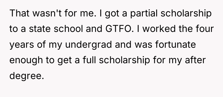 That wasn't for me. I got a partial scholarship to...