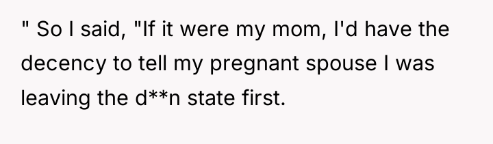 " So I said, "If it were my mom, I'd...