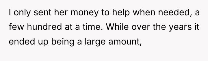 I only sent her money to help when needed, a...