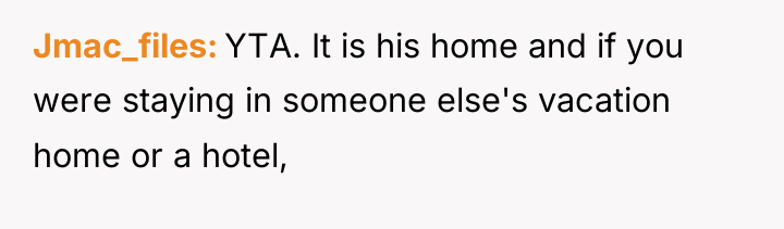 Jmac_files YTA. It is his home and if you were...