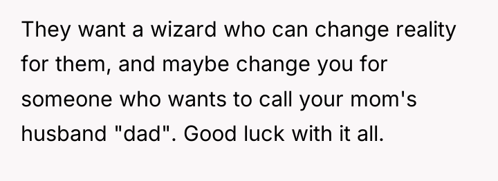 They want a wizard who can change reality for them,...