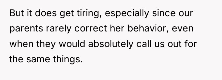 But it does get tiring, especially since our parents rarely...