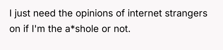 I just need the opinions of internet strangers on if...