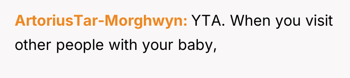 ArtoriusTar-Morghwyn YTA. When you visit other people with your baby,
