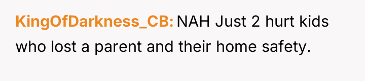 KingOfDarkness_CB NAH Just 2 hurt kids who lost a parent...