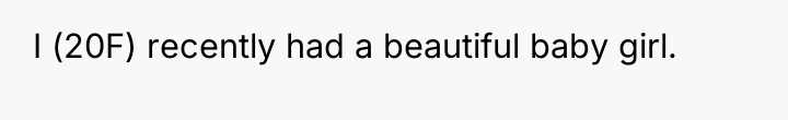 I (20F) recently had a beautiful baby girl.