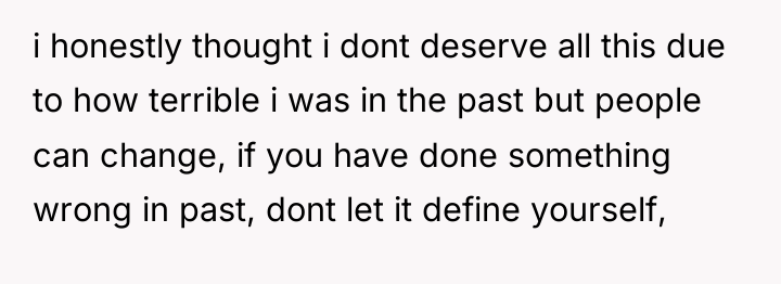 i honestly thought i dont deserve all this due to...