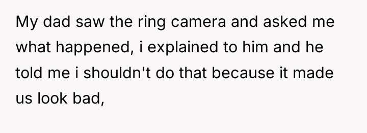 My dad saw the ring camera and asked me what...