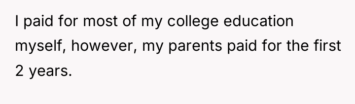 I paid for most of my college education myself, however,...