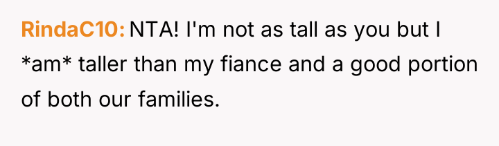 RindaC10 NTA! I'm not as tall as you but I...