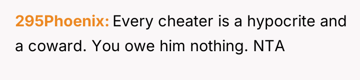 295Phoenix Every cheater is a hypocrite and a coward. You...