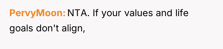 PervyMoon NTA. If your values and life goals don't align,