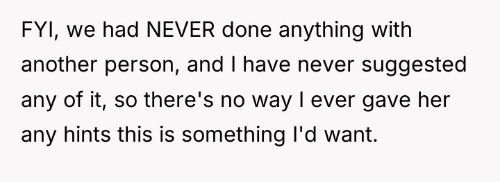 FYI, we had NEVER done anything with another person, and...