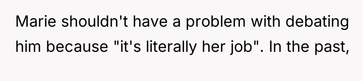 Marie shouldn't have a problem with debating him because "it's...