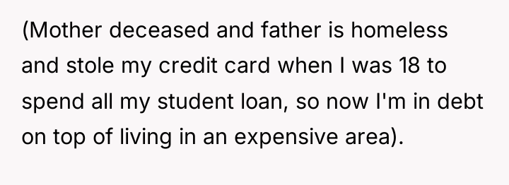 (Mother deceased and father is homeless and stole my credit...