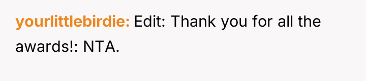 yourlittlebirdie Edit: Thank you for all the awards!: NTA.