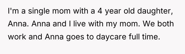 I'm a single mom with a 4 year old daughter,...