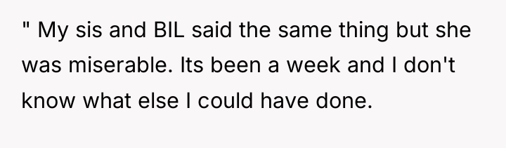 " My sis and BIL said the same thing but...