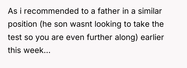 As i recommended to a father in a similar position...