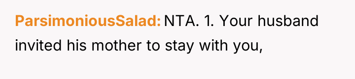 ParsimoniousSalad NTA. 1. Your husband invited his mother to stay...