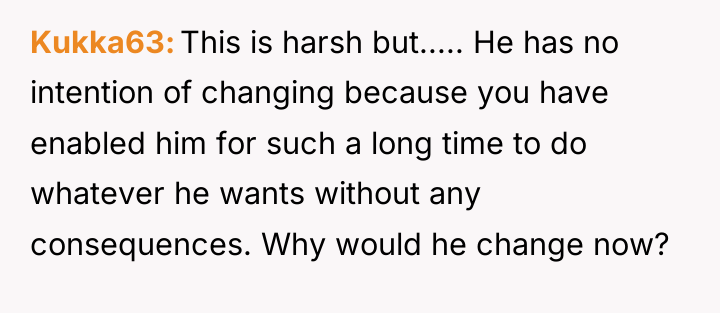 Kukka63 This is harsh but..... He has no intention of...