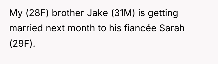 My (28F) brother Jake (31M) is getting married next month...