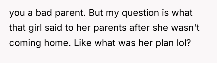 you a bad parent. But my question is what that...