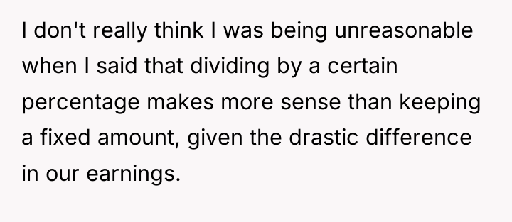 I don't really think I was being unreasonable when I...