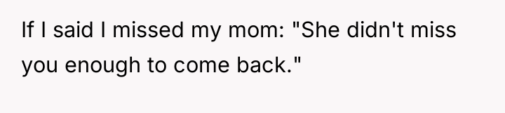 If I said I missed my mom: "She didn't miss...