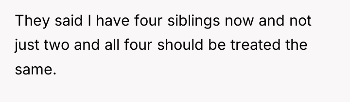 They said I have four siblings now and not just...