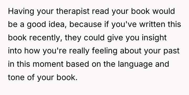 Having your therapist read your book would be a good...