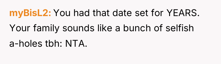 myBisL2 You had that date set for YEARS. Your family...