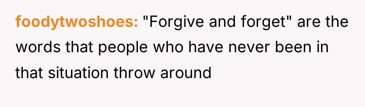 foodytwoshoes "Forgive and forget" are the words that people who...